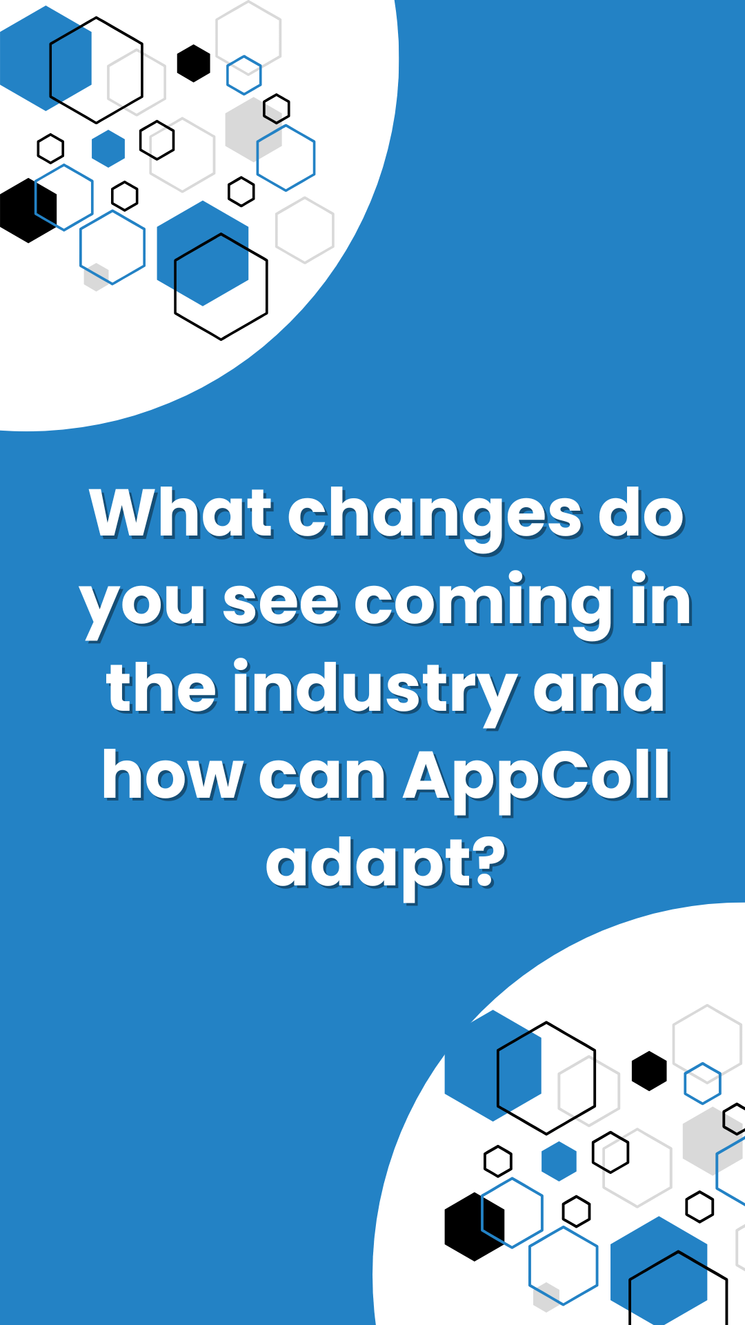 What changes do you see coming in the industry and how can AppColl ...